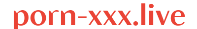 porn-xxx.live